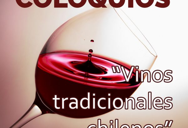COLOQUIOS DE AGRONOMÍA "VINOS TRADICIONALES CHILENOS"