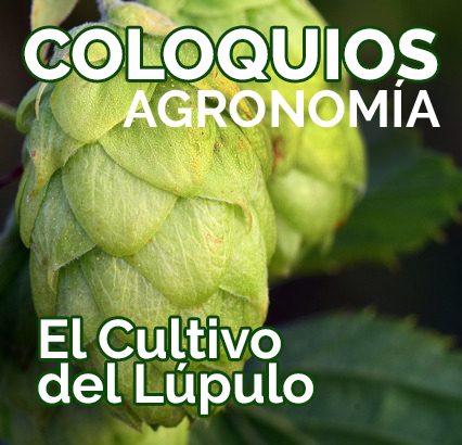 COLOQUIOS DE AGRONOMÍA "EL CULTIVO DEL LÚPULO"