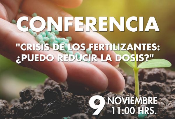 Conferencia "Crisis de los Fertilizantes: ¿Puedo reducir la dosis?
